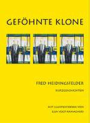 Geföhnte Klone de Fred Heidingsfelder