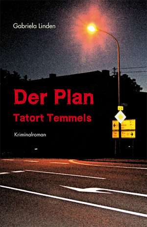 Der Plan - Tatort Temmels de Gabriela Linden