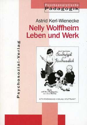 Nelly Wolffheim - Leben und Werk de Astrid Kerl-Wienecke