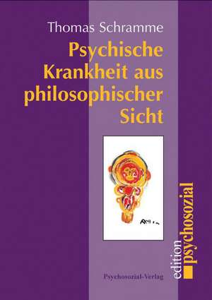 Psychische Krankheit aus philosophischer Sicht de Thomas Schramme