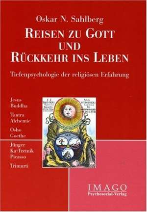 Reise zu Gott und Rückkehr ins Leben de Oskar N. Sahlberg