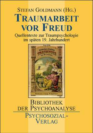 Traumarbeit vor Freud de Stefan Goldmann