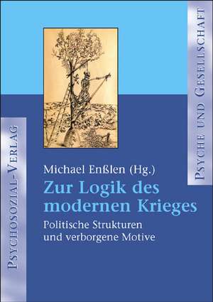 Zur Logik des modernen Krieges de Michael Enßlen