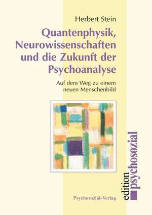 Stein, H: Quantenphysik, Neurowissenschaften und die Zukunft