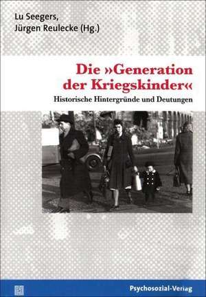Die 'Generation der Kriegskinder' de Lu Seegers