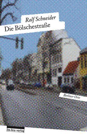 Die Bölschestraße de Rolf Schneider