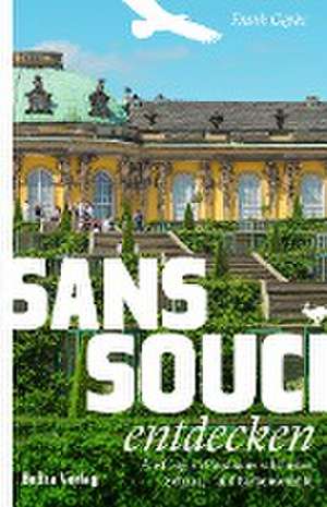 Sanssouci entdecken de Frank Goyke