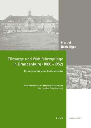 Fürsorge und Wohlfahrtspflege in Brandenburg (1800 - 1952) de Margot Beck