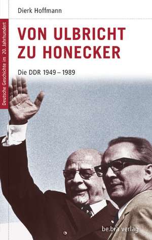 Von Ulbricht zu Honecker de Dierk Hoffmann