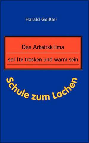 Das Arbeitsklima sollte trocken und warm sein de Harald Geißler