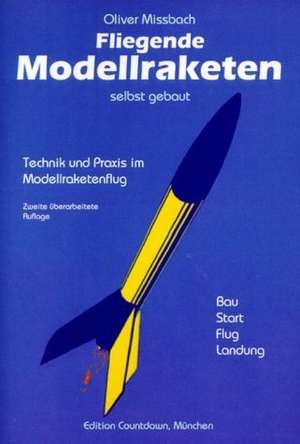 Fliegende Modellraketen, selbst gebaut de Oliver Missbach