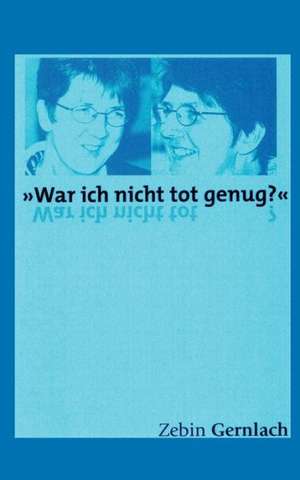 "War ich nicht tot genug?" de Zebin Gernlach