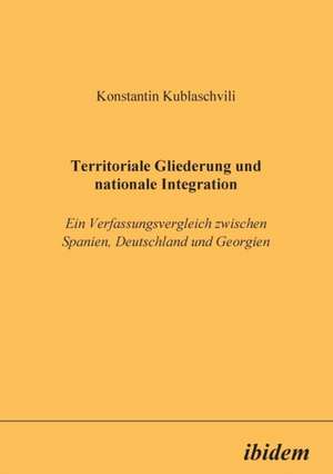 Kublaschvili, K: Territoriale Gliederung und nationale Integ