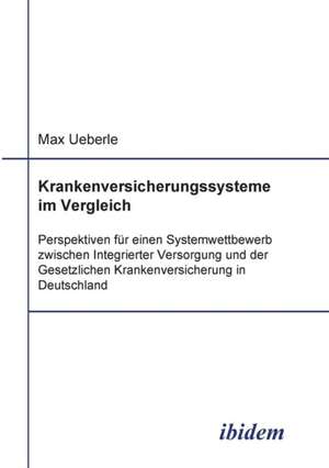 Ueberle, M: Krankenversicherungssysteme im Vergleich. Perspe