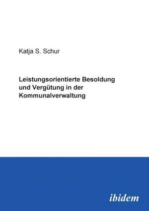 Schur, K: Leistungsorientierte Besoldung und Vergütung in de