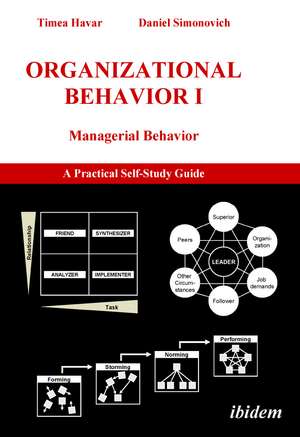 Organizational Behavior I: Managerial Behavior. A Practical Self-Study Guide de Timea Havar