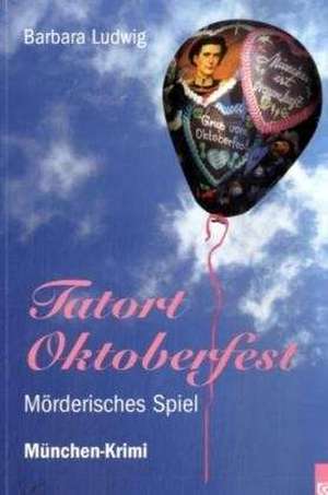 Tatort Oktoberfest de Barbara Ludwig