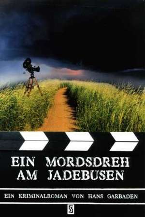 Ein Mordsdreh am Jadebusen de Hans Garbaden