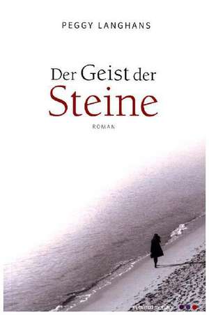 Der Geist der Steine de Peggy Langhans