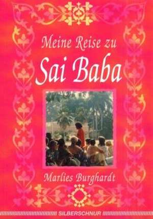 Meine Reise zu Sai Baba de Marlies Burghardt