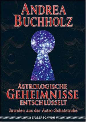 Astrologische Geheimnisse entschlüsselt de Andrea Buchholz