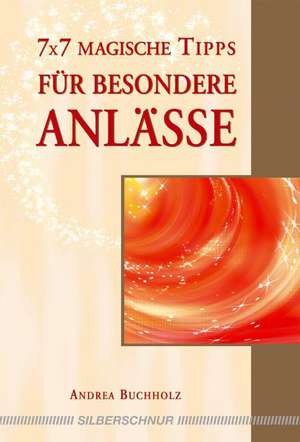 7x7 magische Tipps für besondere Anlässe de Andrea Buchholz