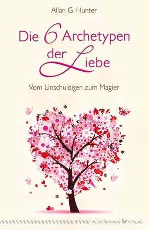 Hunter, A: 6 Archetypen der Liebe