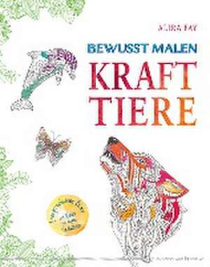 Bewusst malen - Krafttiere de Alira Fay