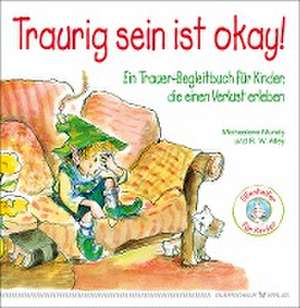 Traurig sein ist okay! de Michaelene Mundy