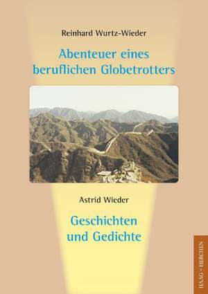 Abenteuer eines beruflichen Globetrotters de Reinhard Wurtz-Wieder