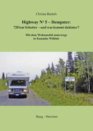 Highway No. 5 - Dempster. 720 km Schotter - und was kommt dahinter? de Christa Bartels