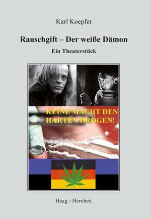 Rauschgift - Der weiße Dämon de Karl Koepfer