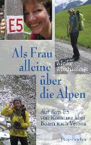 Als Frau alleine über die Alpen de Meike Moshammer