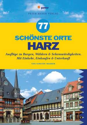 77 schönste Orte Harz de Kirsten Wagner