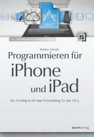 Programmieren für iPhone und iPad de Markus Stäuble