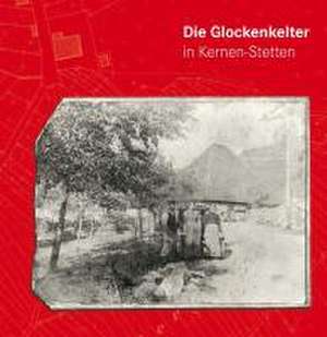 Die Glockenkelter in Kernen-Stetten de Uwe Reiff