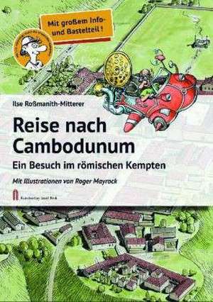 Reise nach Cambodunum de IIlse Roßmanith-Mitterer