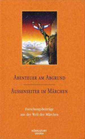 Abenteuer am Abgrund / Außenseiter im Märchen