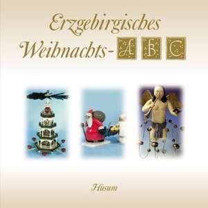 Erzgebirgisches Weihnachts-ABC de Ehrhardt Heinold