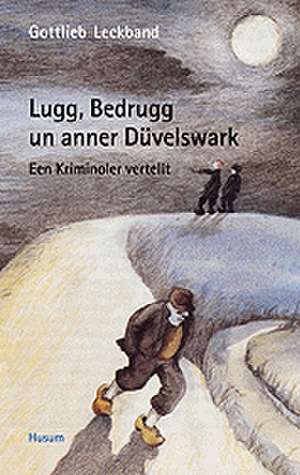 Lugg, Bedrugg un anner Düvelswark de Gottlieb Leckband