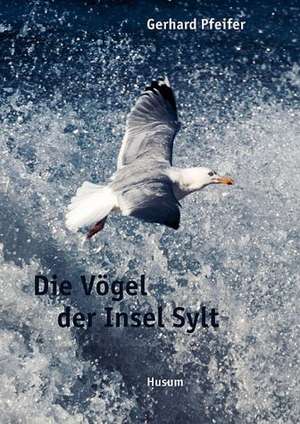 Die Vögel der Insel Sylt de Gerhard Pfeifer