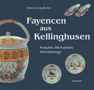 Fayencen aus Kellinghusen de Hans-Georg Bluhm