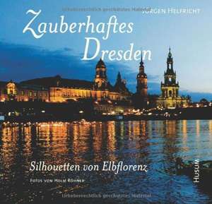 Zauberhaftes Dresden  Silhouetten von Elbflorenz de Jürgen Helfricht