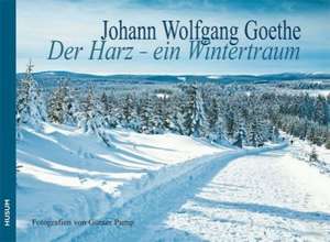 Der Harz - Ein Wintertraum de Johann Wolfgang von Goethe