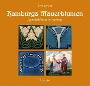 Hamburgs Mauerblumen de Birte Gaethke