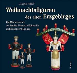 Weihnachtsfiguren des alten Erzgebirges 1 de Joachim Riebel