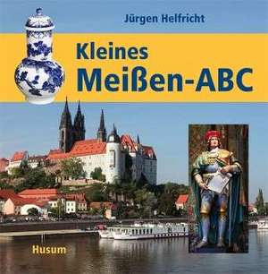 Kleines Meißen-ABC de Jürgen Helfricht