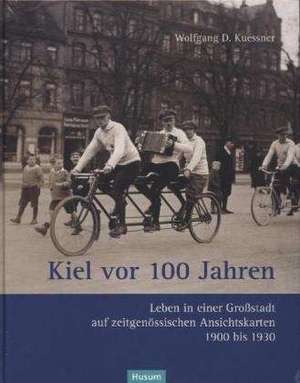 Kiel vor 100 Jahren de Wolfgang D. Kuessner