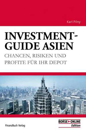 Investment-Guide Asien de Karl H. Pilny