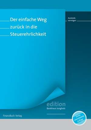 Der einfache Weg zurück in die Steuerehrlichkeit - Auslandsvermögen de Bankhaus Jungholz